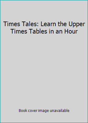 Times Tales: Learn the Upper Times Tables in an... 0976202468 Book Cover