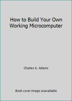 How to Build Your Own Working Microcomputer 0830612009 Book Cover