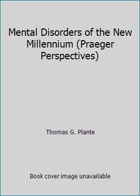 Mental Disorders of the New Millennium (Praeger... 0275987833 Book Cover