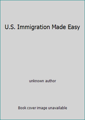 U.S. Immigration Made Easy 0962187615 Book Cover