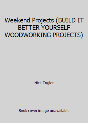Weekend Projects (BUILD IT BETTER YOURSELF WOOD... 0878579419 Book Cover