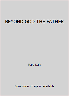 BEYOND GOD THE FATHER B002K59A7W Book Cover