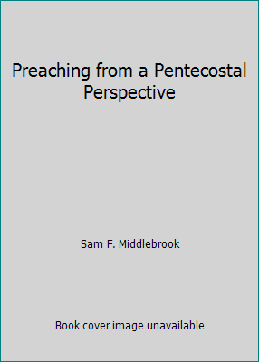 Preaching from a Pentecostal Perspective B000OCM8PY Book Cover