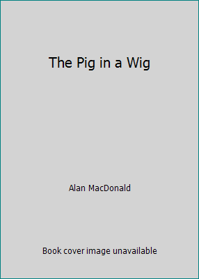 The Pig in a Wig 0439469996 Book Cover