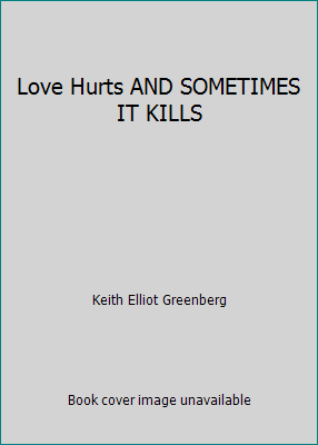 Love Hurts AND SOMETIMES IT KILLS 161664950X Book Cover