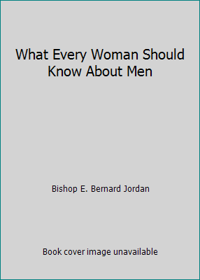 What Every Woman Should Know About Men B0012KW6WM Book Cover