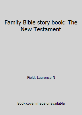 Family Bible story book: The New Testament B0007FGFI4 Book Cover