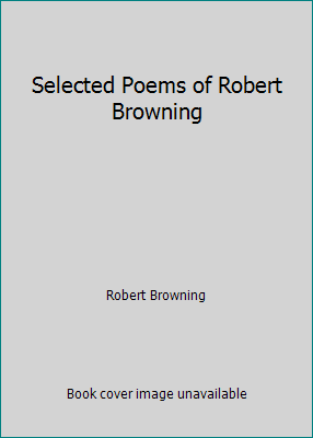 Selected Poems of Robert Browning B007CPHSBA Book Cover