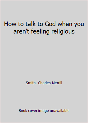 How to talk to God when you aren't feeling reli... B0006WQUZ6 Book Cover