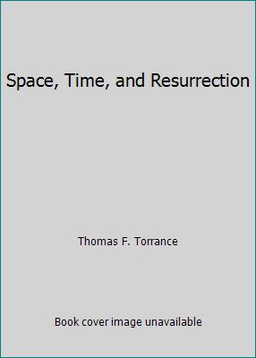 Space, Time, and Resurrection 0802816908 Book Cover