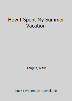 How I Spent My Summer Vacation 0606288945 Book Cover
