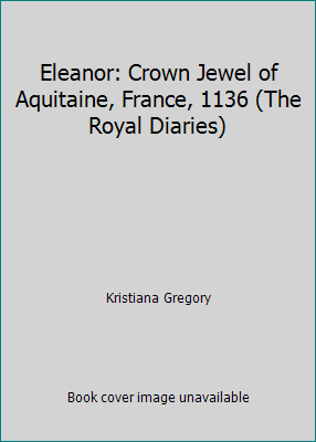 Eleanor: Crown Jewel of Aquitaine, France, 1136... 0439819881 Book Cover