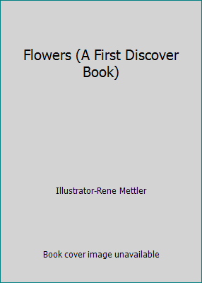 Flowers (A First Discover Book) 0439784484 Book Cover