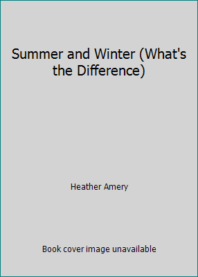 Summer and Winter (What's the Difference) 0860209644 Book Cover
