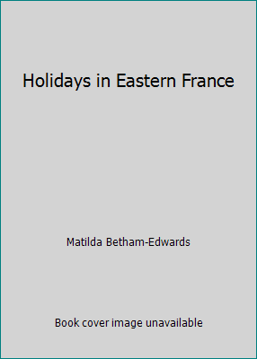 Holidays in Eastern France 1522701753 Book Cover