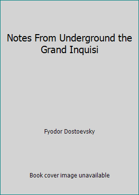 Notes From Underground the Grand Inquisi B0028LZ3VA Book Cover