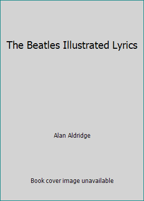 The Beatles Illustrated Lyrics B00FRWNL34 Book Cover