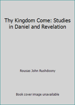 Thy Kingdom Come: Studies in Daniel and Revelation B002F9EF8W Book Cover