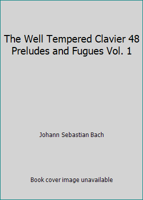 The Well Tempered Clavier 48 Preludes and Fugue... B0013HJQJK Book Cover