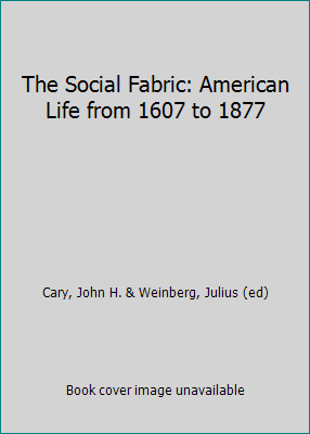 The Social Fabric: American Life from 1607 to 1877 1886746036 Book Cover