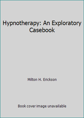 Hypnotherapy: An Exploratory Casebook 0829003479 Book Cover