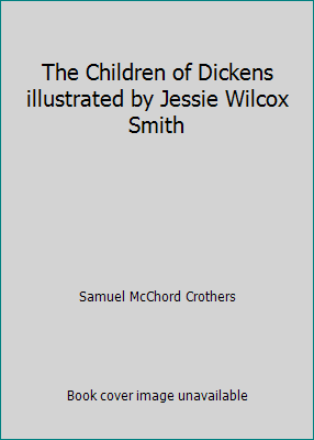 The Children of Dickens illustrated by Jessie W... B003GRP9AK Book Cover