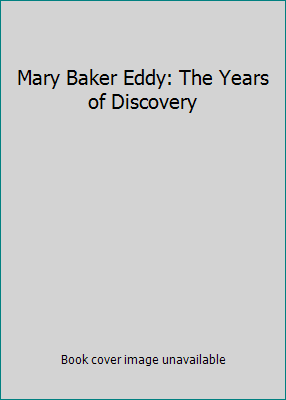 Mary Baker Eddy: The Years of Discovery B000J2O05U Book Cover