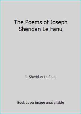 The Poems of Joseph Sheridan Le Fanu 1519249438 Book Cover