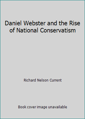 Daniel Webster and the Rise of National Conserv... 0316165158 Book Cover