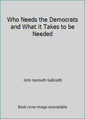 Who Needs the Democrats and What it Takes to be... B0036RQPRG Book Cover
