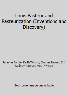 Louis Pasteur and Pasteurization (Inventions an... 1429652241 Book Cover
