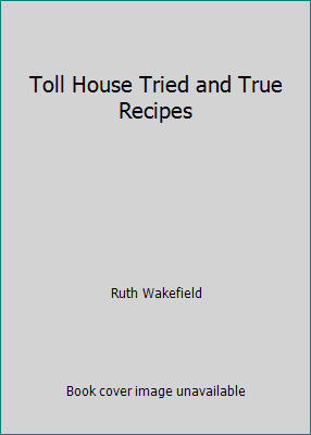 Toll House Tried and True Recipes B000MQGZRO Book Cover