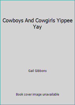 Cowboys And Cowgirls Yippee Yay 032932974X Book Cover