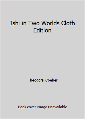 Ishi in Two Worlds Cloth Edition B0013FPN76 Book Cover