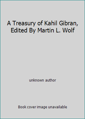 A Treasury of Kahil Gibran, Edited By Martin L.... B000HFRW72 Book Cover