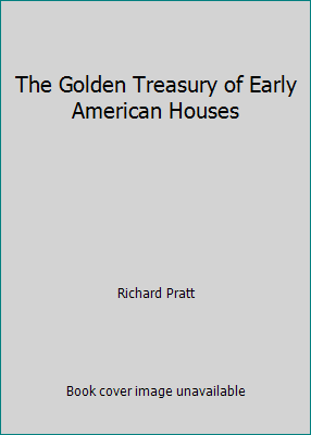 The Golden Treasury of Early American Houses B00951QQJE Book Cover