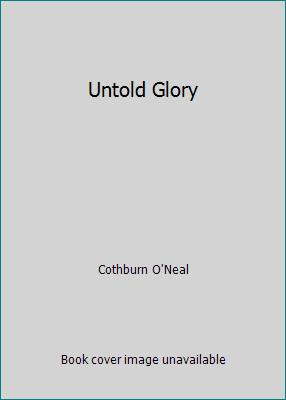 Untold Glory B001K5AS9M Book Cover