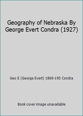 Geography of Nebraska By George Evert Condra (1... B007JC5NDG Book Cover