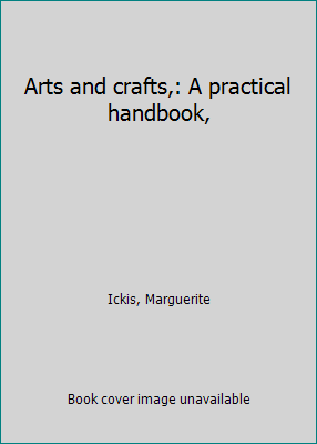 Arts and crafts,: A practical handbook, B0007DVR48 Book Cover