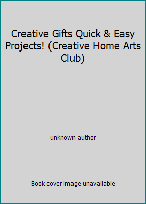 Creative Gifts Quick & Easy Projects! (Creative... 158159206X Book Cover