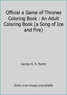Official a Game of Thrones Coloring Book : An A... 1626546665 Book Cover