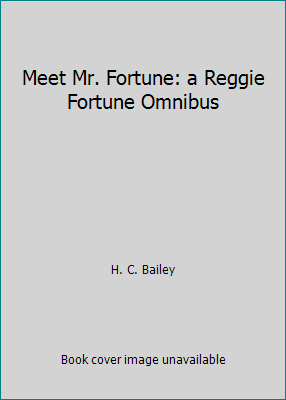 Meet Mr. Fortune: a Reggie Fortune Omnibus B006KXHPKY Book Cover