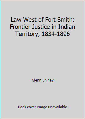 Law West of Fort Smith: Frontier Justice in Ind... B00B9MQAKM Book Cover