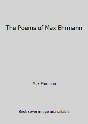 The Poems of Max Ehrmann B000OD6PMA Book Cover