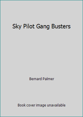 Sky Pilot Gang Busters B000MUYKU4 Book Cover