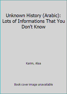 Unknown History (Arabic): Lots of Informations ... [Arabic] 153341209X Book Cover