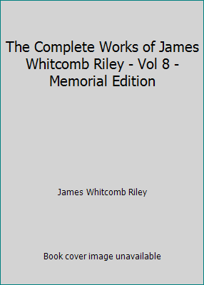 The Complete Works of James Whitcomb Riley - Vo... B00KI3CZVQ Book Cover