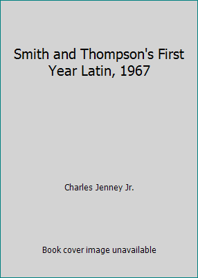 Smith and Thompson's First Year Latin, 1967 B000UU1GDK Book Cover