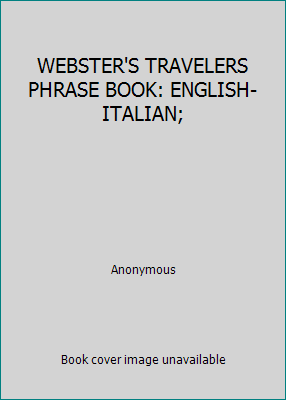 WEBSTER'S TRAVELERS PHRASE BOOK: ENGLISH-ITALIAN; by Anonymous - Picture 1 of 1