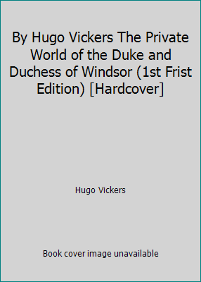 By Hugo Vickers The Private World of the Duke a... B00SB2TMKS Book Cover
